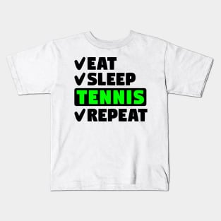 Eat, sleep, tennis, repeat Kids T-Shirt